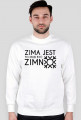 Bluza "Zima jest, to musi być zimno"