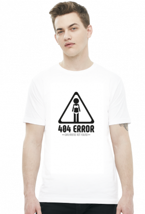 Koszulka 2 - 404 error, girlfriend not found - koszulki informatyczne, koszulki dla programisty i informatyka - dziwneumniedziala.cupsell.pl