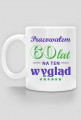 Kubek Pracowałem 60 lat Na Ten Wygląd