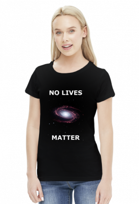No lives matter - koszulka damska (women's t-shirt)