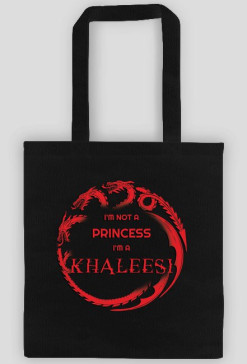 I'm not a Princess I'm a khaleesi - torba (Gra o Tron)