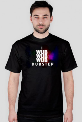 Koszulka I Wub Wub Wub Dubstep (czarna)