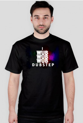 Koszulka I Wub Wub Wub Dubstep (czarna)