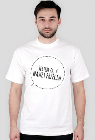 Koszulka "Jestem za, a nawet przeciw"