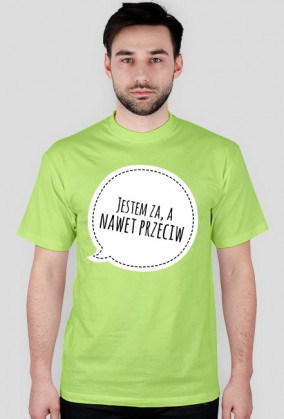 Koszulka "Jestem za, a nawet przeciw"