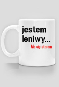 Kubek ,,jestem leniwy"