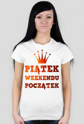 Piątek Weekendu Początek - Koszulka Damska