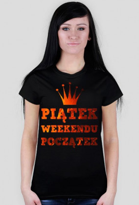 Piątek Weekendu Początek - Koszulka Damska