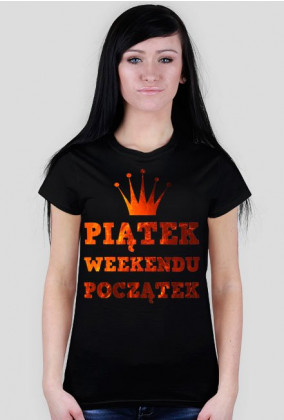Piątek Weekendu Początek - Koszulka Damska