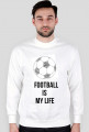 bluza FOOTBALL IS MY LIFE