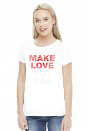 Make love not war koszulka damska