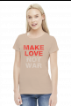 Make love not war koszulka damska