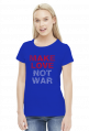 Make love not war koszulka damska