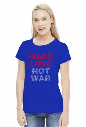 Make love not war koszulka damska