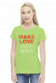 Make love not war koszulka damska