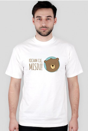 Kocham Cię, Misiu - t-shirt