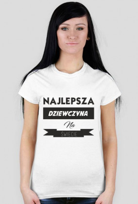 Koszulka - Najlepsza Dziewczyna Na Świecie
