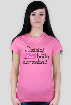 T-Shirt z nadrukiem (Dzisiaj (nie) będę narzekać)