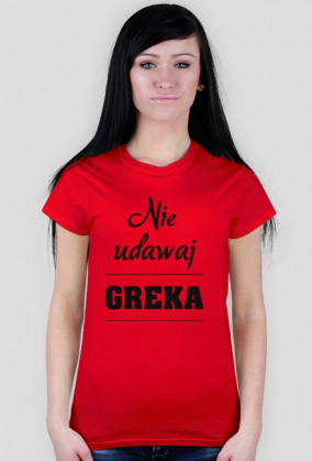 Koszulka damska no.1 - Nie udawaj Greka