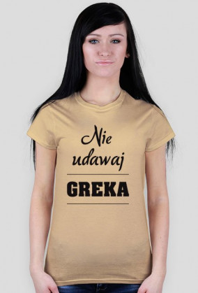 Koszulka damska no.1 - Nie udawaj Greka