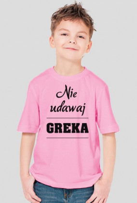 Koszulka dziecięca - Nie udawaj Greka