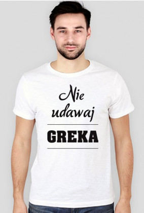 Koszulka męska - Nie udawaj Greka