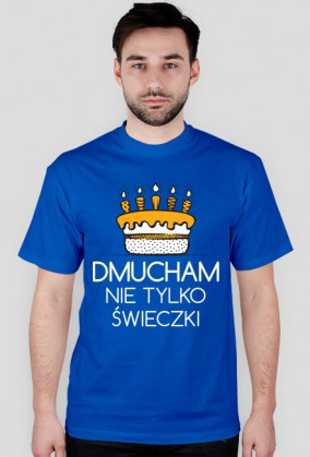 Koszulka z nadrukiem (Dmucham nie tylko..)