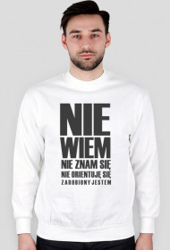Bluza "Nie wiem, nie orientuje się"