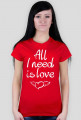 Koszukla z nadrukiem (All I need is love)