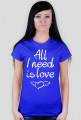 Koszukla z nadrukiem (All I need is love)