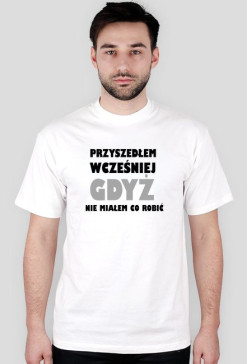 Koszulka męska "Przyszedłem wcześniej"