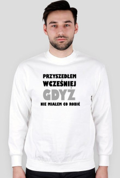 Bluza "Przyszedłem wcześniej"