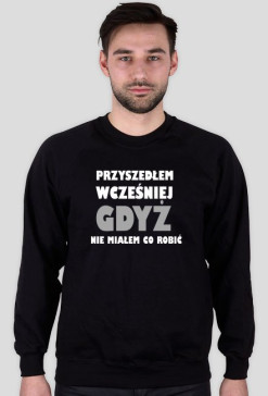 Bluza "Przyszedłem wcześniej"