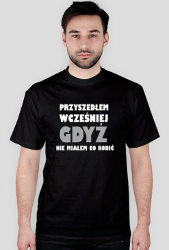 Koszulka "Przyszedłem wcześniej"