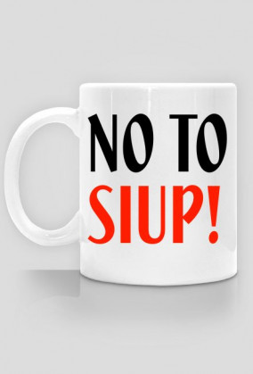 Kubek "No to SIUP"
