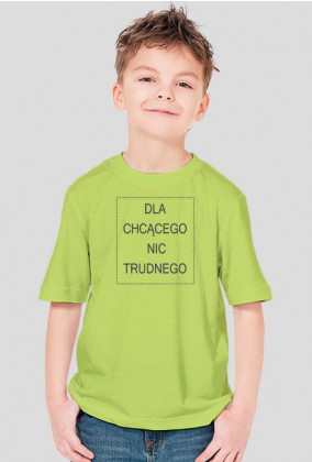 Koszulka dziecięca - Dla chcącego nic trudnego