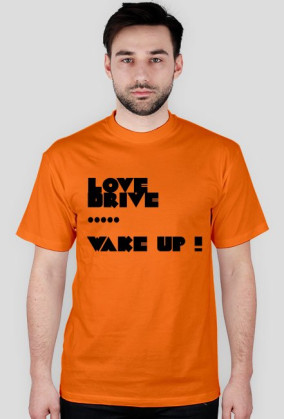 love,drive,wake up