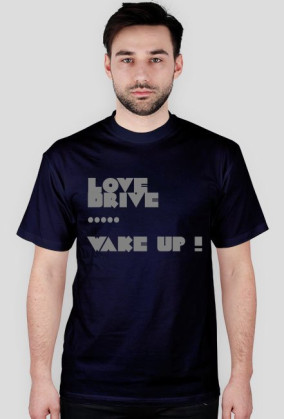 love,drive,wake up