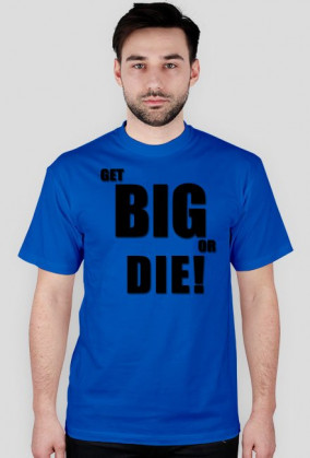 Get big or die