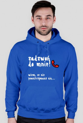 Bluza z kapturem "Zadzwoń do mnie" BIAŁY NAPIS - RÓŻNE KOLORY!
