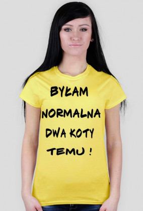 Koszulka "Byłam normalna dwa koty temu !"