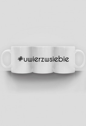 kubek #uwierzwsiebie