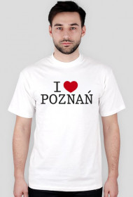 I Love Poznań Koszulka dla Panów