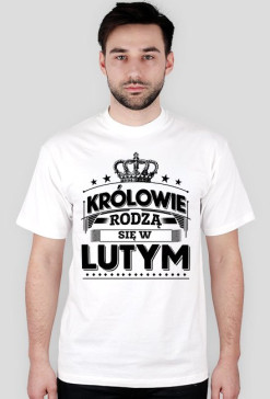 T-shirt krolowie rodza sie w lutym