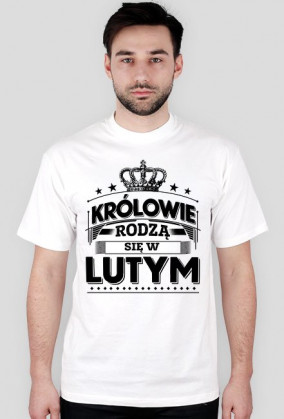 T-shirt krolowie rodza sie w lutym