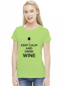 Keep Calm and Drink Wine