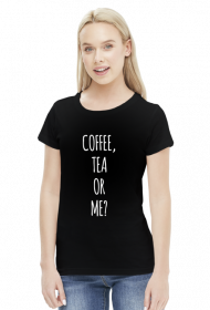 Coffee, Tea or Me?