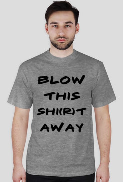 Blow This Shirt Away