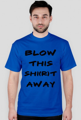 Blow This Shirt Away