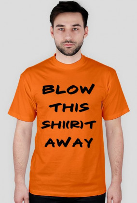 Blow This Shirt Away